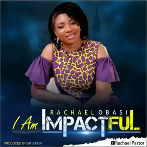 Rachael Obasi - I Am Impactful
